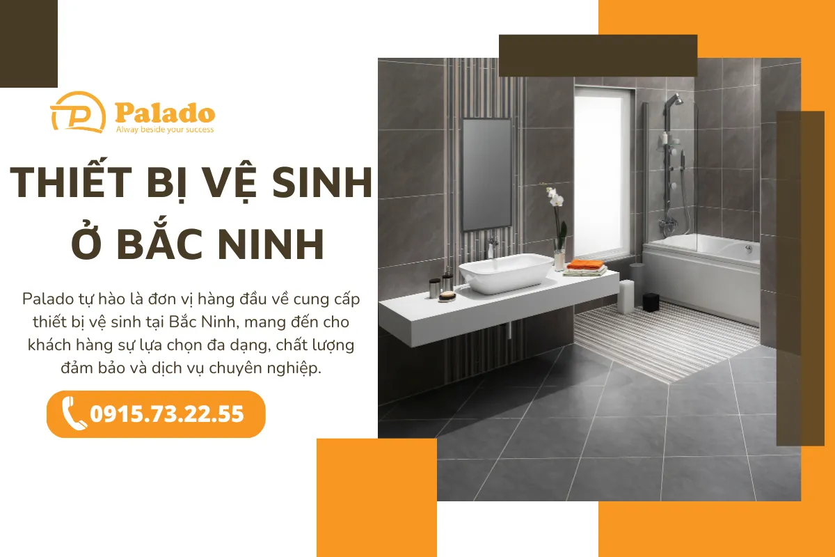 Palado Thiết bị vệ sinh ở Bắc Ninh Giá tốt, mẫu mã đẹp, giao hàng nhanh