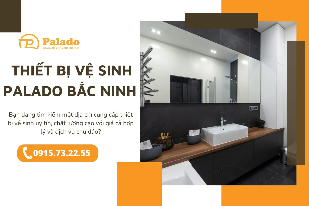 Thiết bị vệ sinh Palado Bắc Ninh Giá tốt, giao hàng nhanh