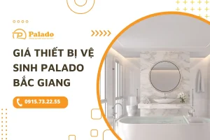 Giá thiết bị vệ sinh Palado Bắc Giang