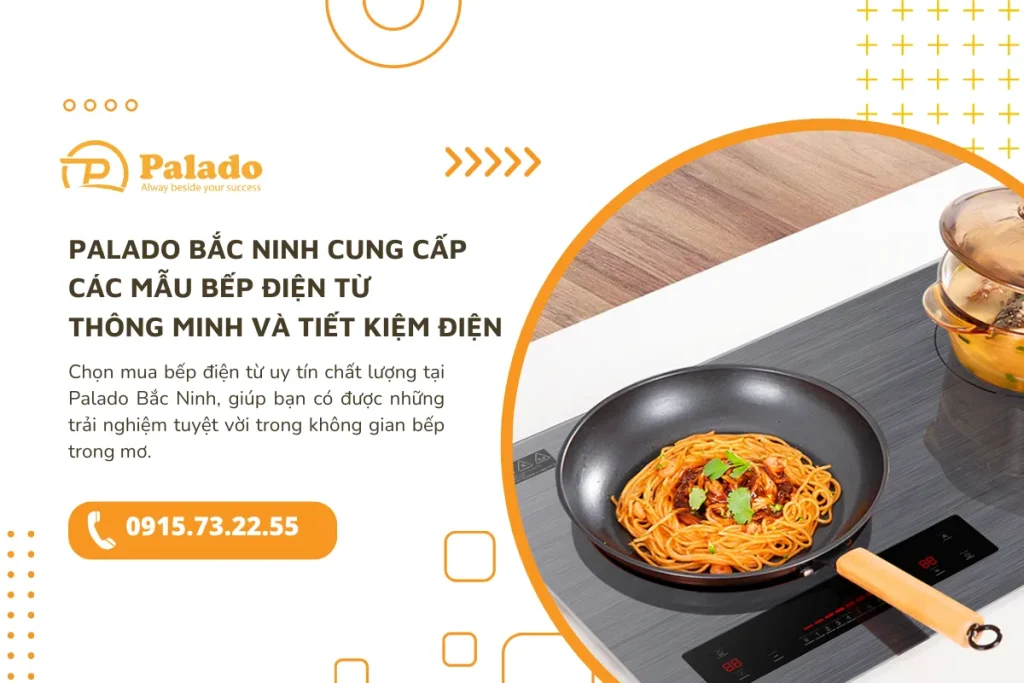Palado Bắc Ninh cung cấp các mẫu bếp điện từ thông minh và tiết kiệm điện
