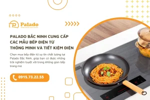 Palado Bắc Ninh cung cấp các mẫu bếp điện từ thông minh và tiết kiệm điện