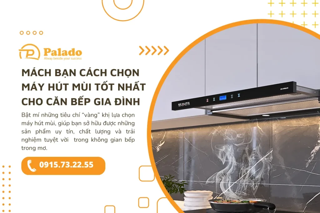 Mách bạn cách chọn máy hút mùi tốt nhất cho căn bếp gia đình