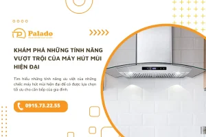 Khám phá những tính năng vượt trội của máy hút mùi hiện đại