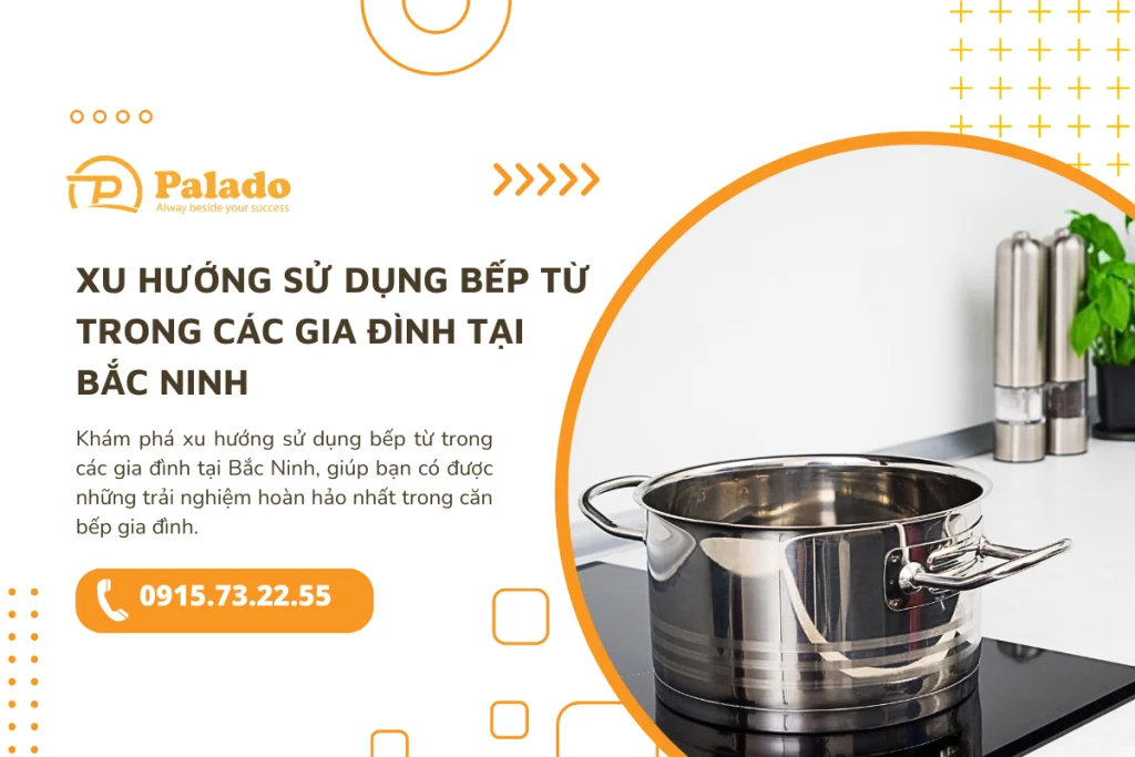 Xu hướng sử dụng bếp từ trong các gia đình tại Bắc Ninh