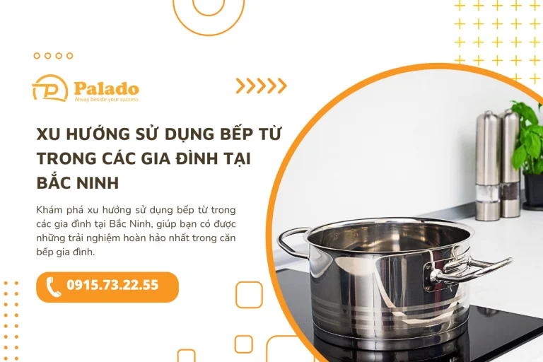 Xu hướng sử dụng bếp từ trong các gia đình tại Bắc Ninh