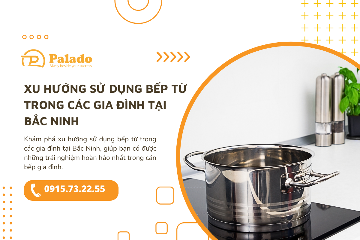 Xu hướng sử dụng bếp từ trong các gia đình tại Bắc Ninh