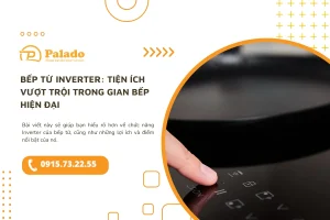 Bếp từ Inverter Tiện ích vượt trội trong gian bếp hiện đại