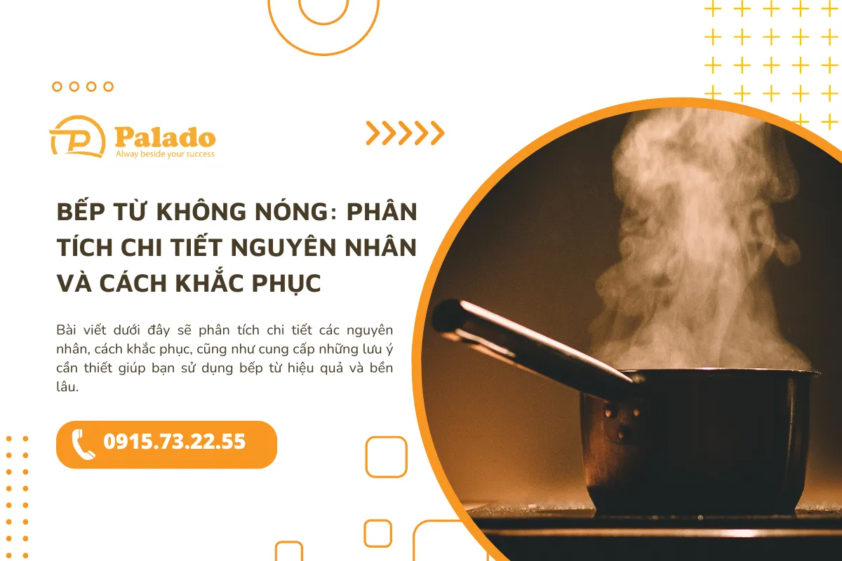 Bếp từ không nóng Phân tích chi tiết nguyên nhân và cách khắc phục