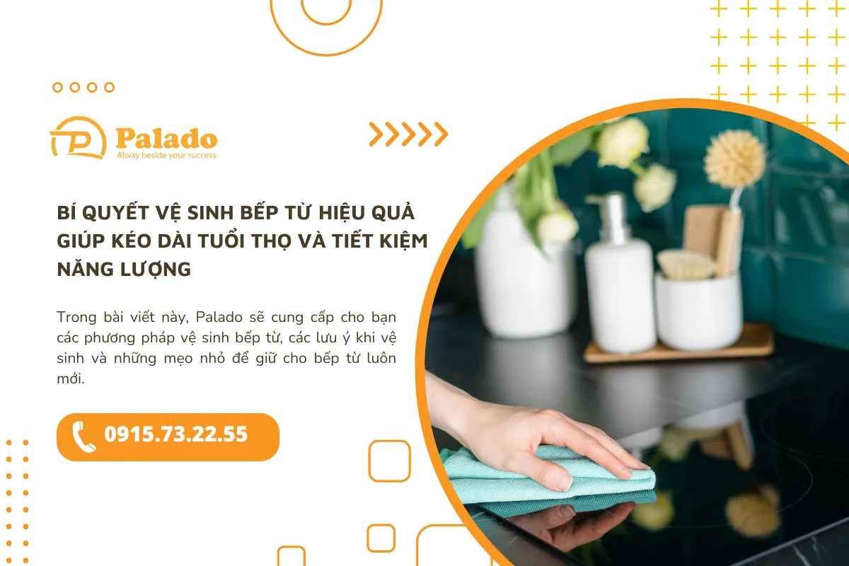 Bí quyết vệ sinh bếp từ hiệu quả giúp kéo dài tuổi thọ và tiết kiệm năng lượng