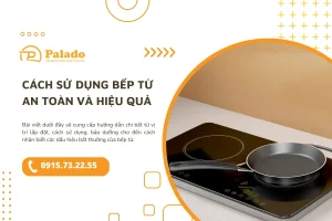 Cách sử dụng bếp từ an toàn và hiệu quả