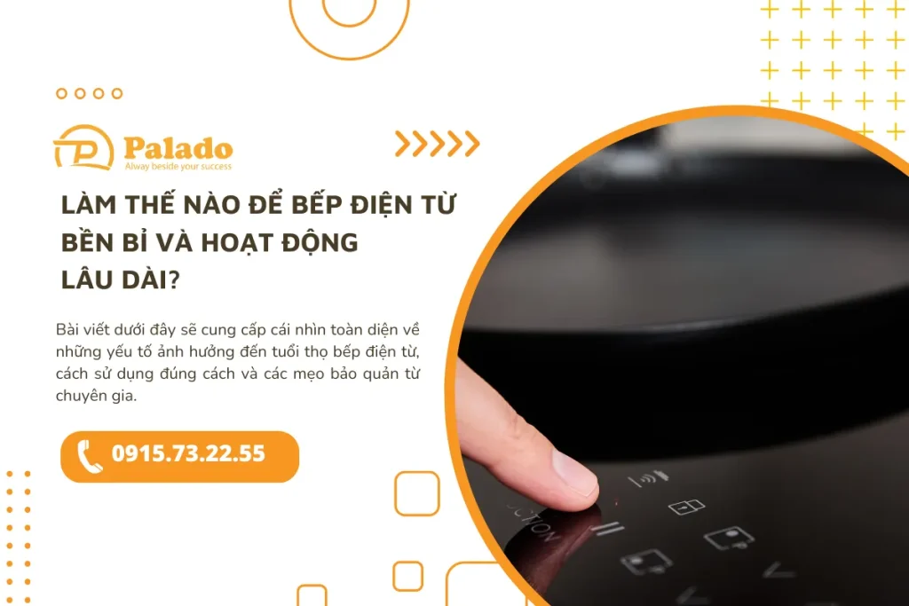 Làm thế nào để bếp điện từ bền bỉ và hoạt động lâu dài