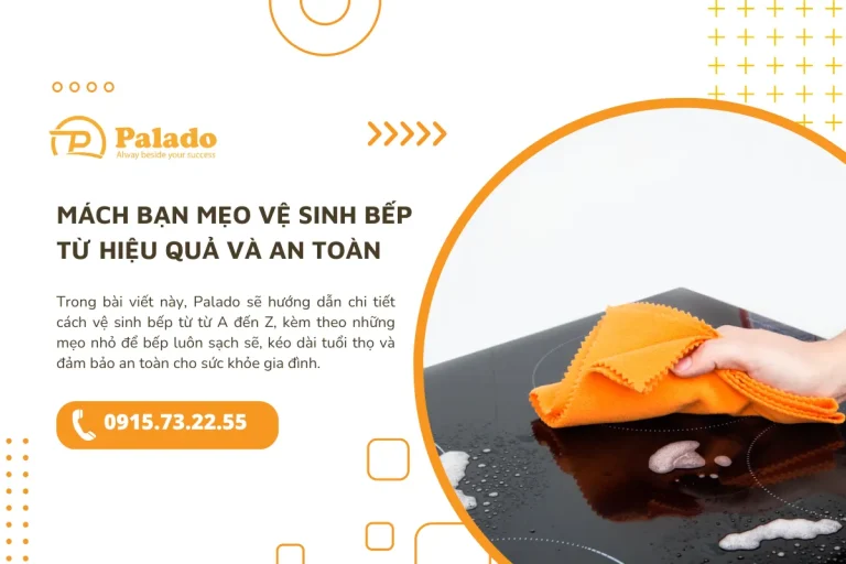Mách bạn mẹo vệ sinh bếp từ hiệu quả và an toàn