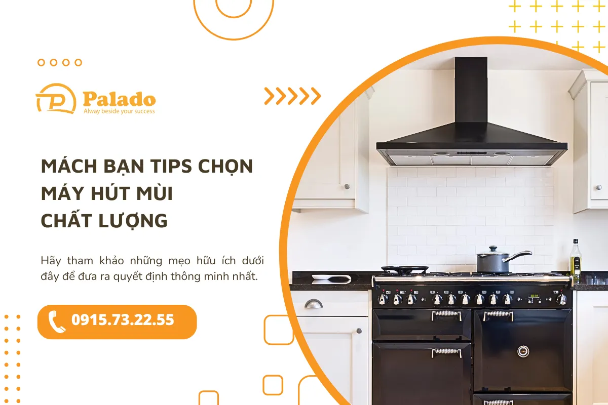 Mách bạn tips chọn máy hút mùi chất lượng