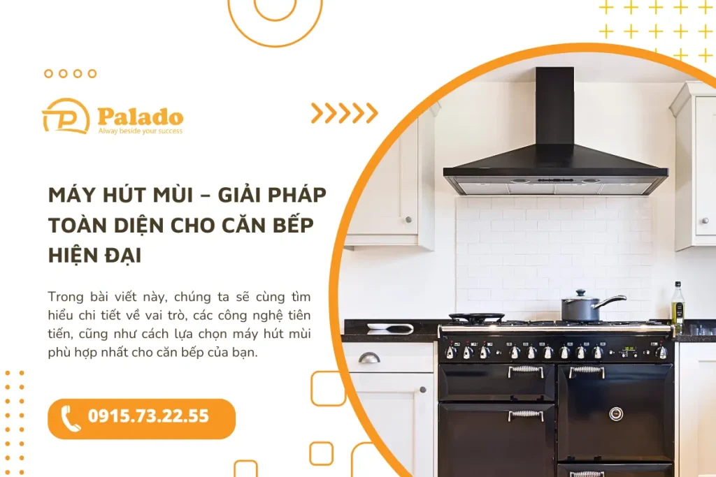 Máy hút mùi – Giải pháp toàn diện cho căn bếp hiện đại