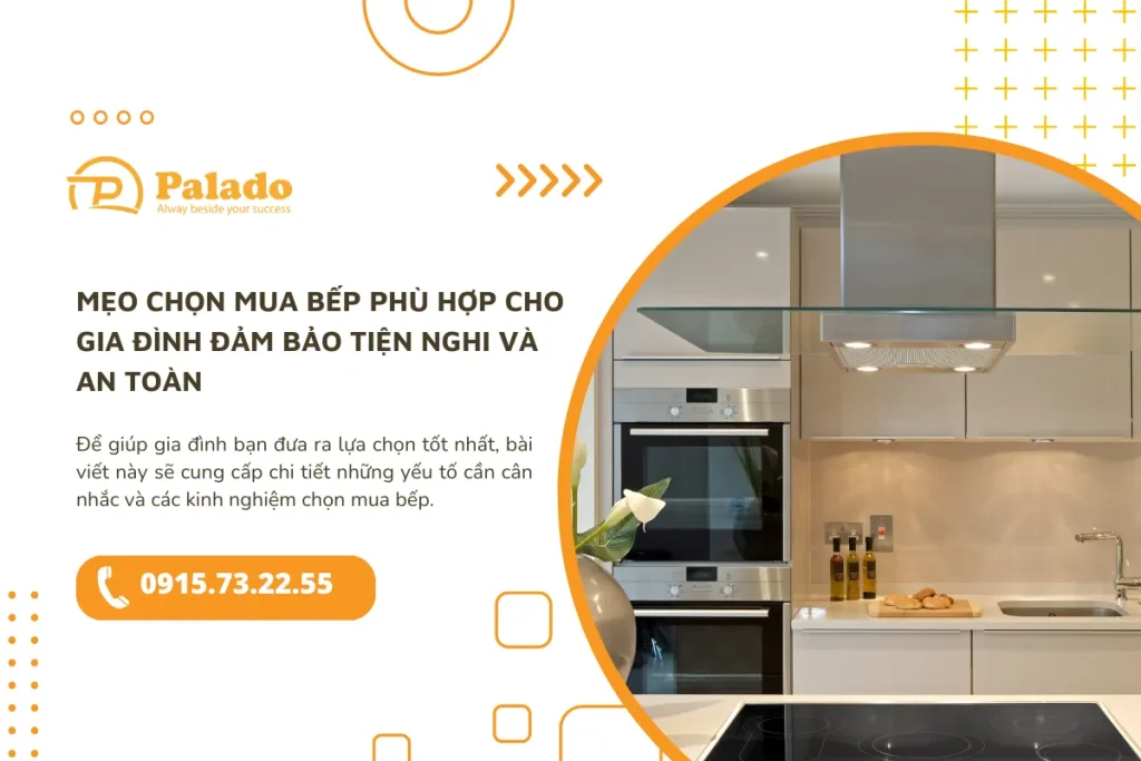 Mẹo chọn mua bếp phù hợp cho gia đình đảm bảo tiện nghi và an toàn