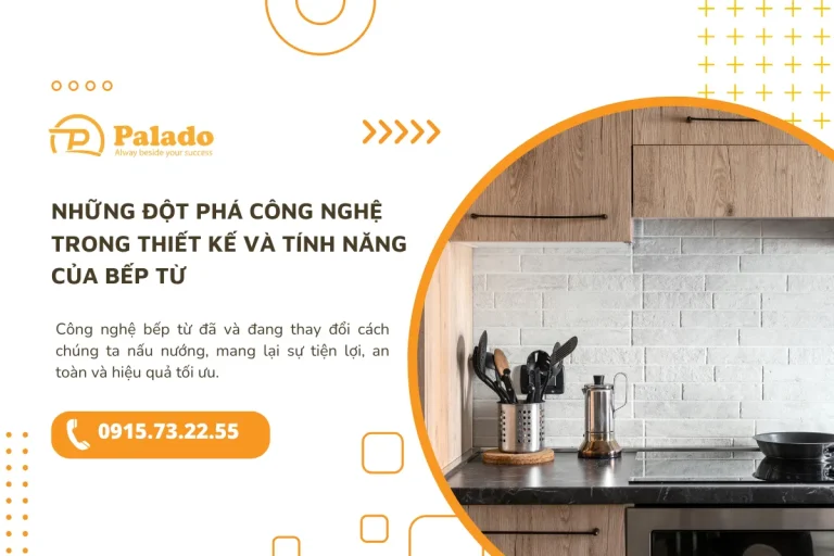 Những đột phá công nghệ trong thiết kế và tính năng của bếp từ