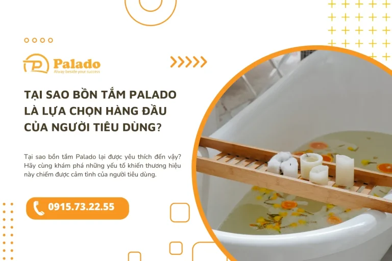 Tại sao bồn tắm Palado là lựa chọn hàng đầu của người tiêu dùng