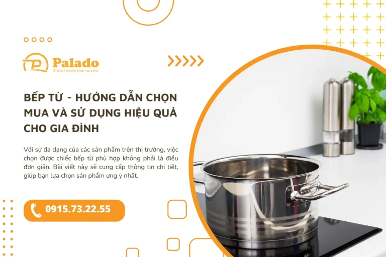 Bếp từ Hướng dẫn chọn mua và sử dụng hiệu quả cho gia đình