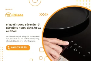 Bí quyết dùng bếp điện từ, bếp hồng ngoại bền lâu và an toàn
