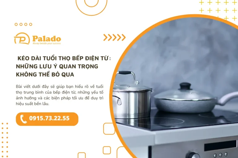 Kéo dài tuổi thọ bếp điện từ Những lưu ý quan trọng không thể bỏ qua
