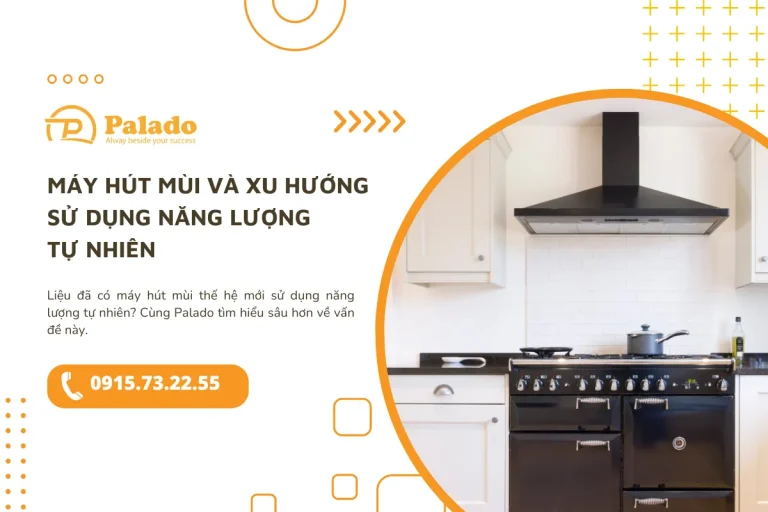 Máy hút mùi và xu hướng sử dụng năng lượng tự nhiên