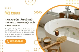 Tại sao bồn tắm gỗ trở thành xu hướng nội thất sang trọng