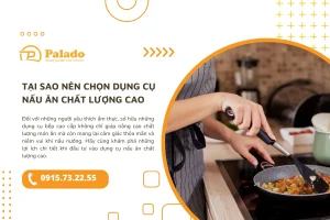 Tại sao nên đầu tư vào dụng cụ nấu ăn chất lượng cao