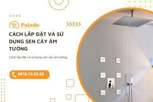 Cách lắp đặt và sử dụng sen cây âm tường