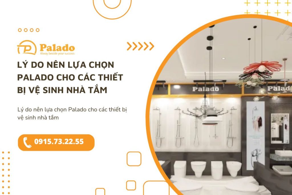 Lý do nên lựa chọn Palado cho các thiết bị vệ sinh nhà tắm