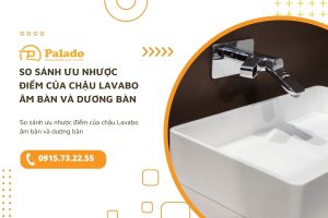 So sánh ưu nhược điểm của chậu Lavabo âm bàn và dương bàn