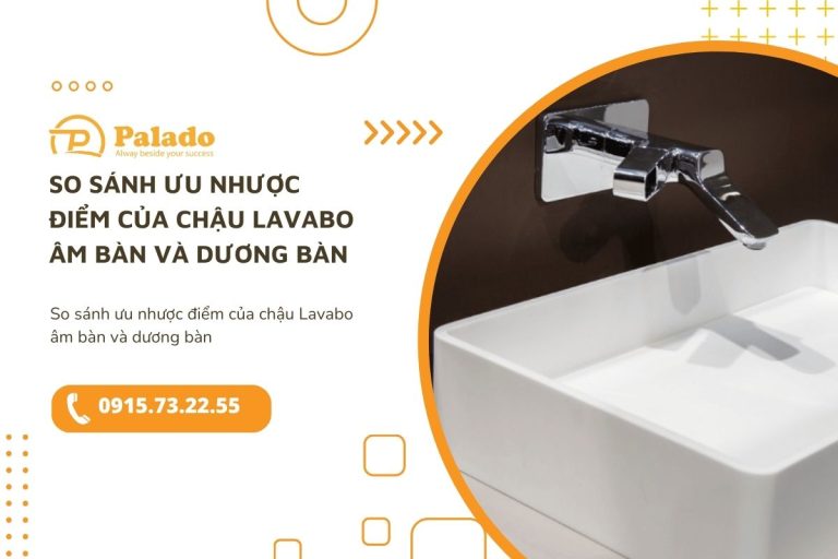 So sánh ưu nhược điểm của chậu Lavabo âm bàn và dương bàn