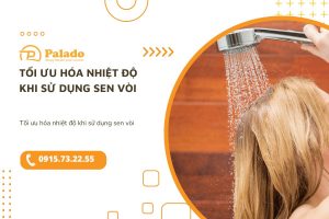 Tối ưu hóa nhiệt độ khi sử dụng sen vòi