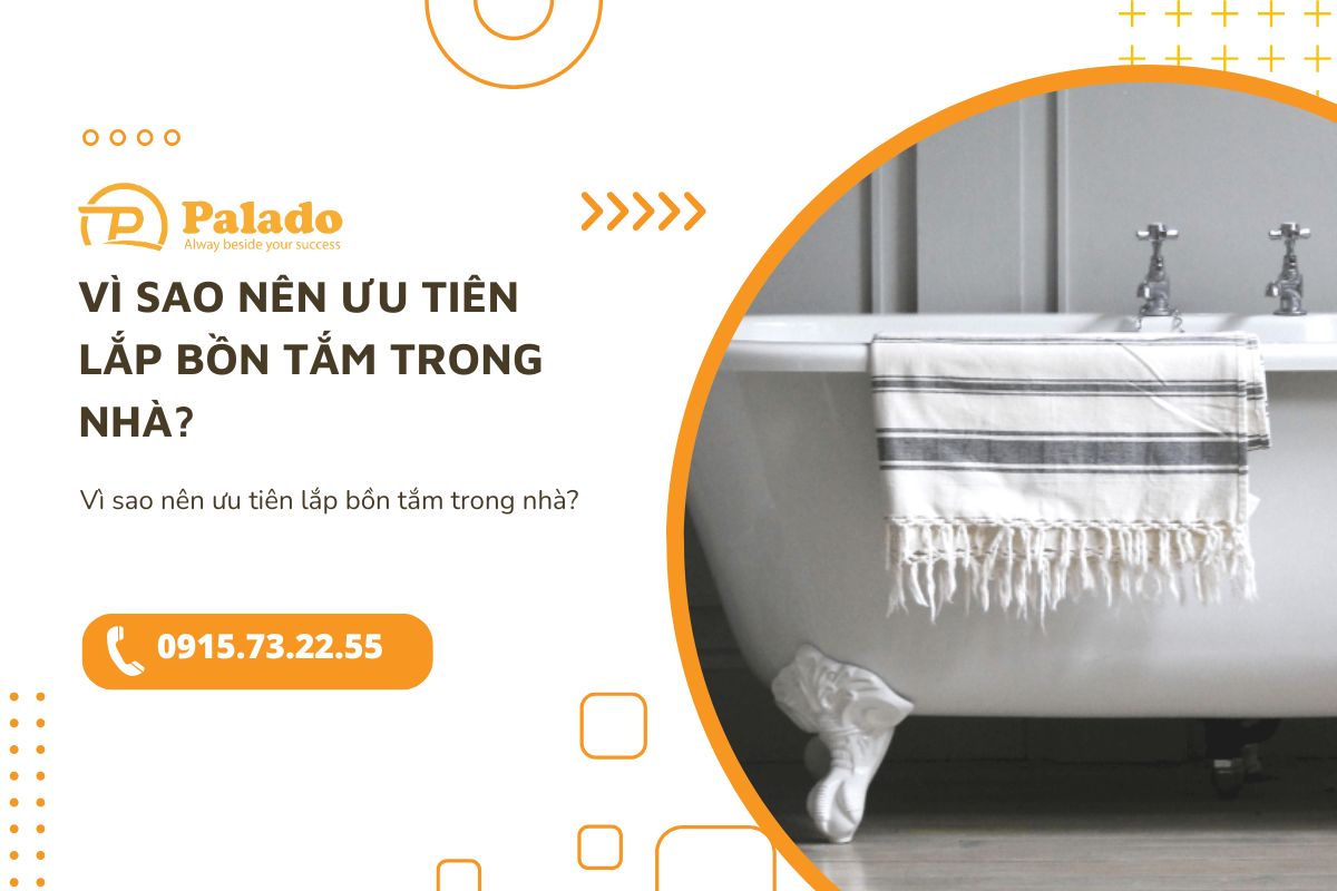 Vì sao nên ưu tiên lắp bồn tắm trong nhà