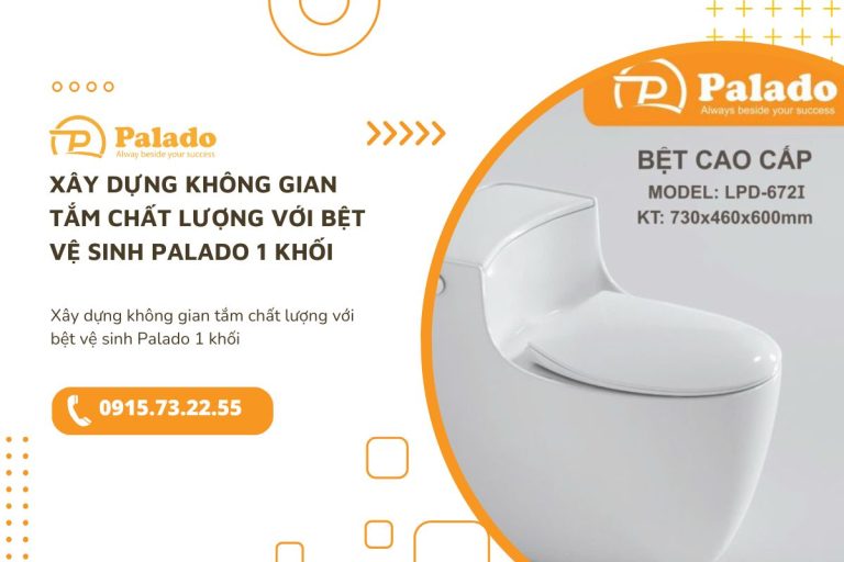 Xây dựng không gian tắm chất lượng với bệt vệ sinh Palado 1 khối