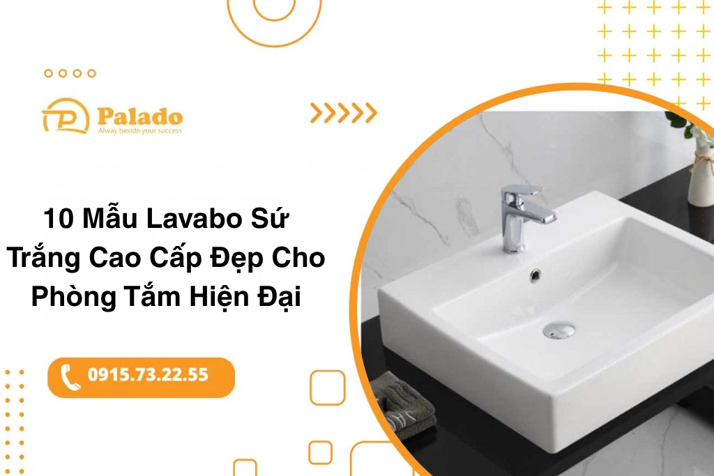 Lavabo sứ trắng cao cấp