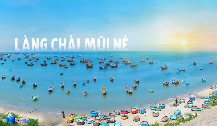 Làng Chài Mũi Né và những trải nghiệm không thể bỏ lỡ khi du lịch Phan Thiết