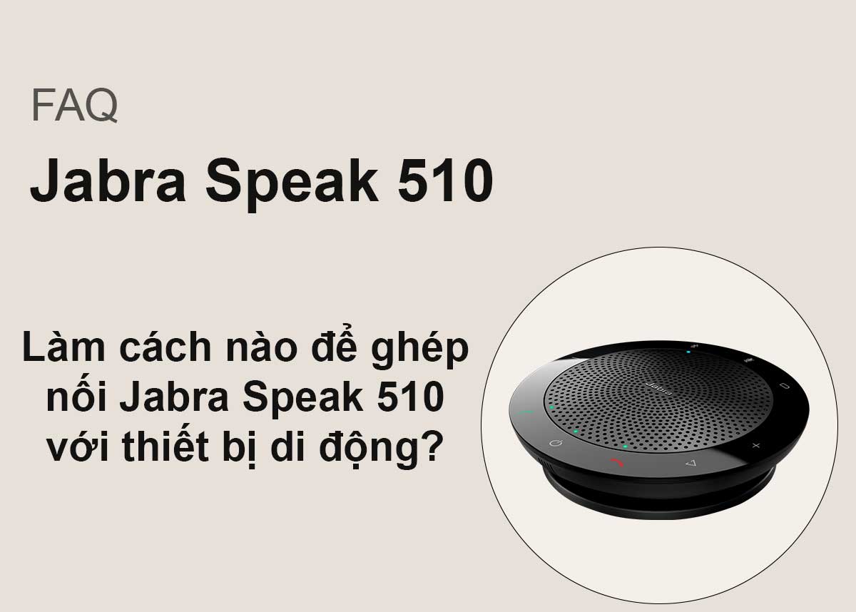 Làm cách nào để ghép nối Jabra Speak 510 với thiết bị di động?