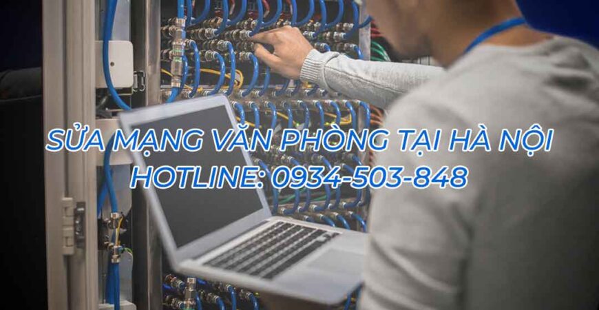 SỬA-MẠNG-VĂN-PHÒNG-TẠI-HÀ-NỘI