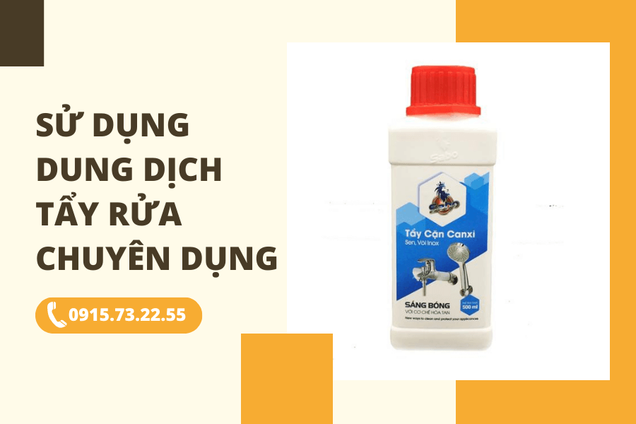 Sử dụng dung dịch tẩy rửa tự nhiên chuyên dụng