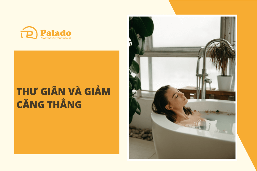 Bồn tắm giúp ta thư giãn và giảm căng thẳng sau một ngày mệt mỏi