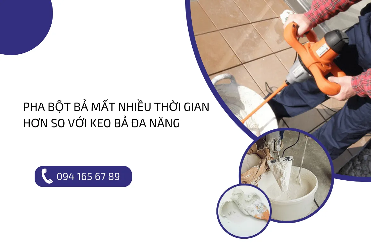 Pha bột bả mất nhiều thời gian hơn so với keo bả đa năng.