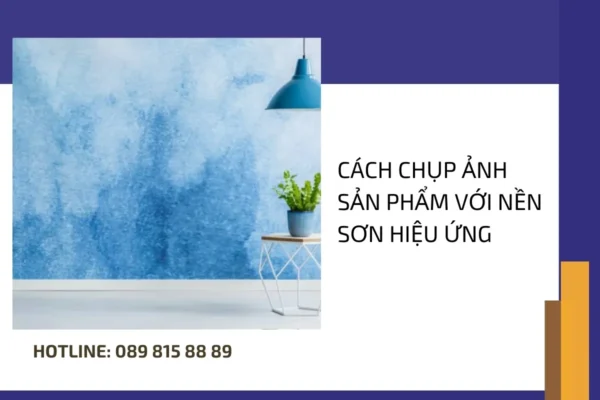 cach chup anh san pham voi nen son hieu ung