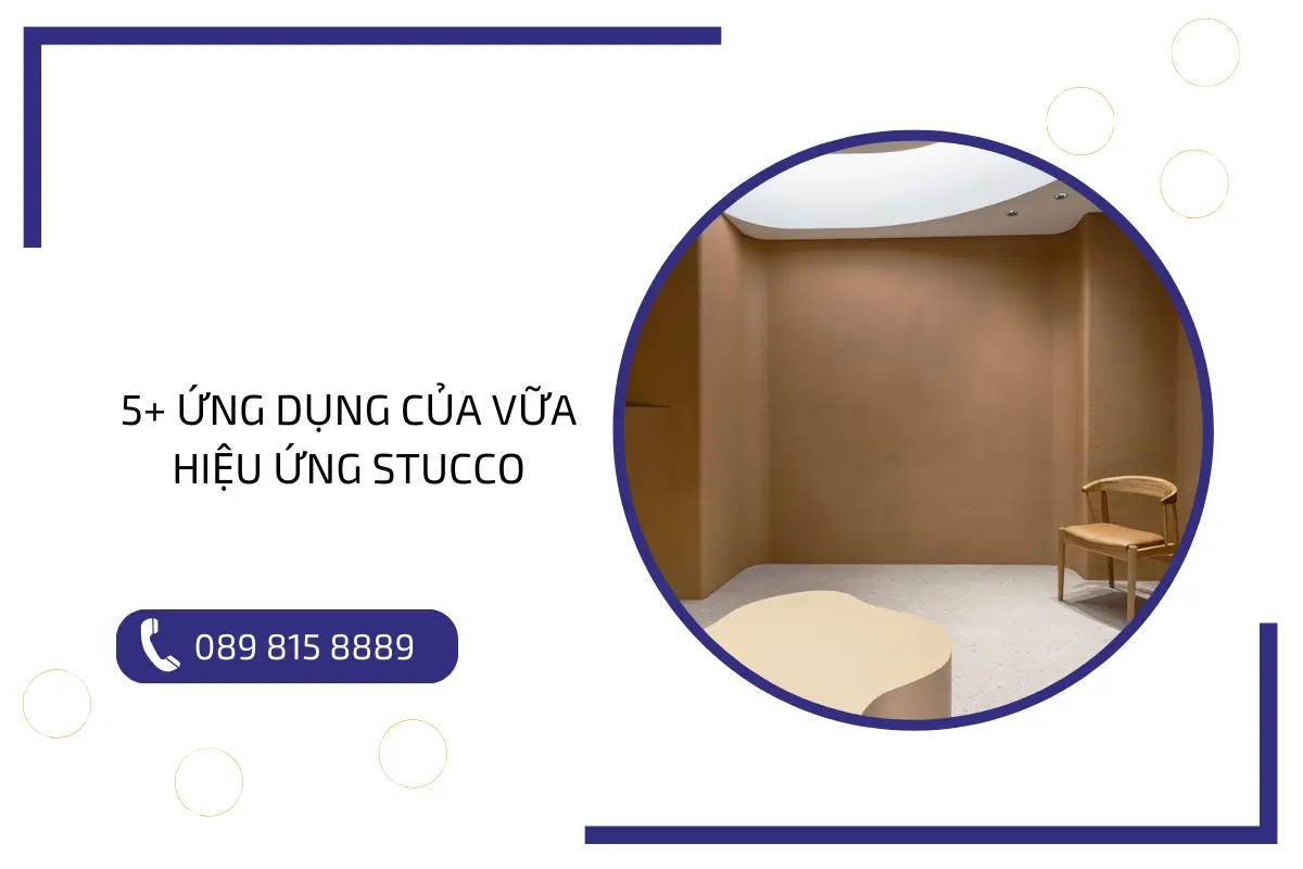 Chi tiết 5+ ứng dụng tuyệt vời của vữa hiệu ứng Stucco.