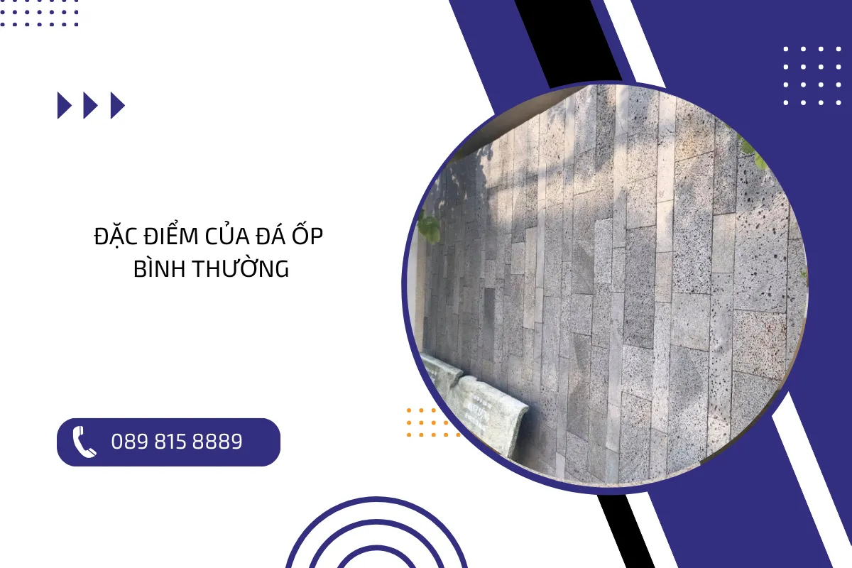 Đặc điểm của đá ốp thông thường.