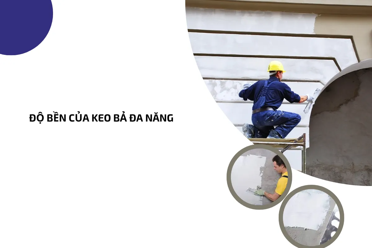 Độ bền của keo bả đa năng.