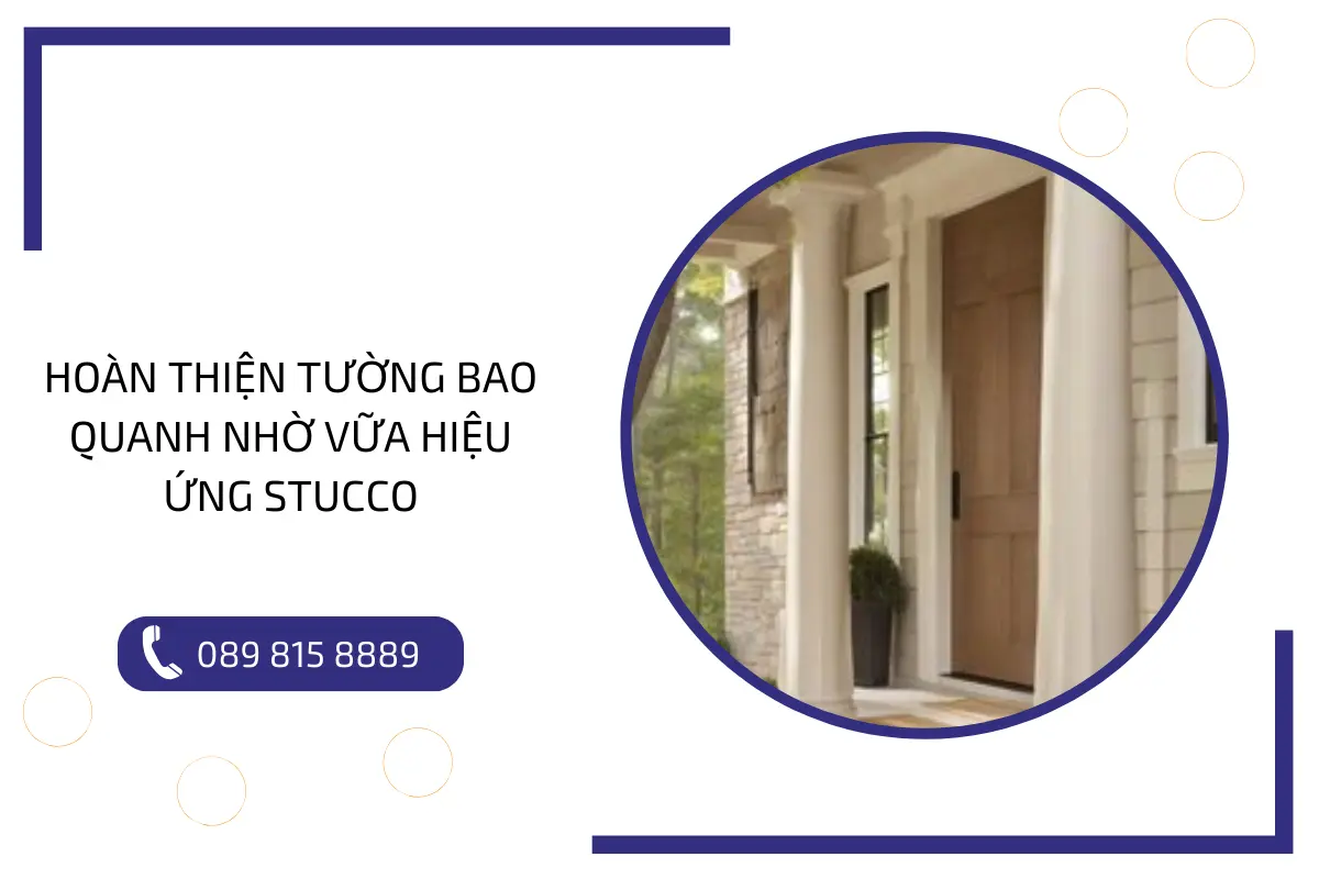 Hoàn thiện tường bao quanh nhờ vữa hiệu ứng Stucco.