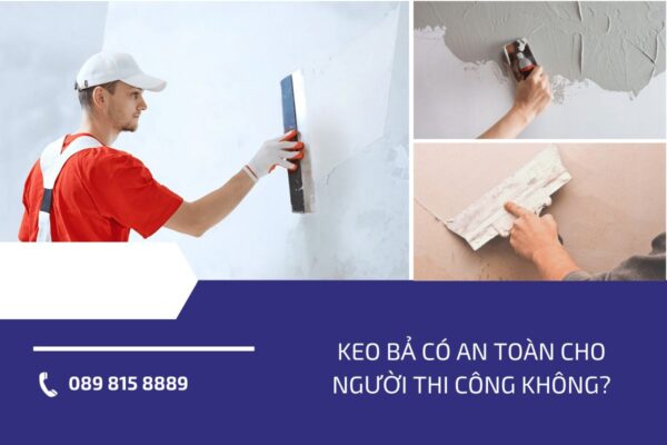 Keo bả có an toàn cho người thi công không