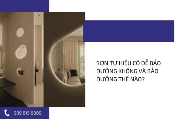 Sơn tự hiệu có dễ bảo dưỡng không và bảo dưỡng thế nào?