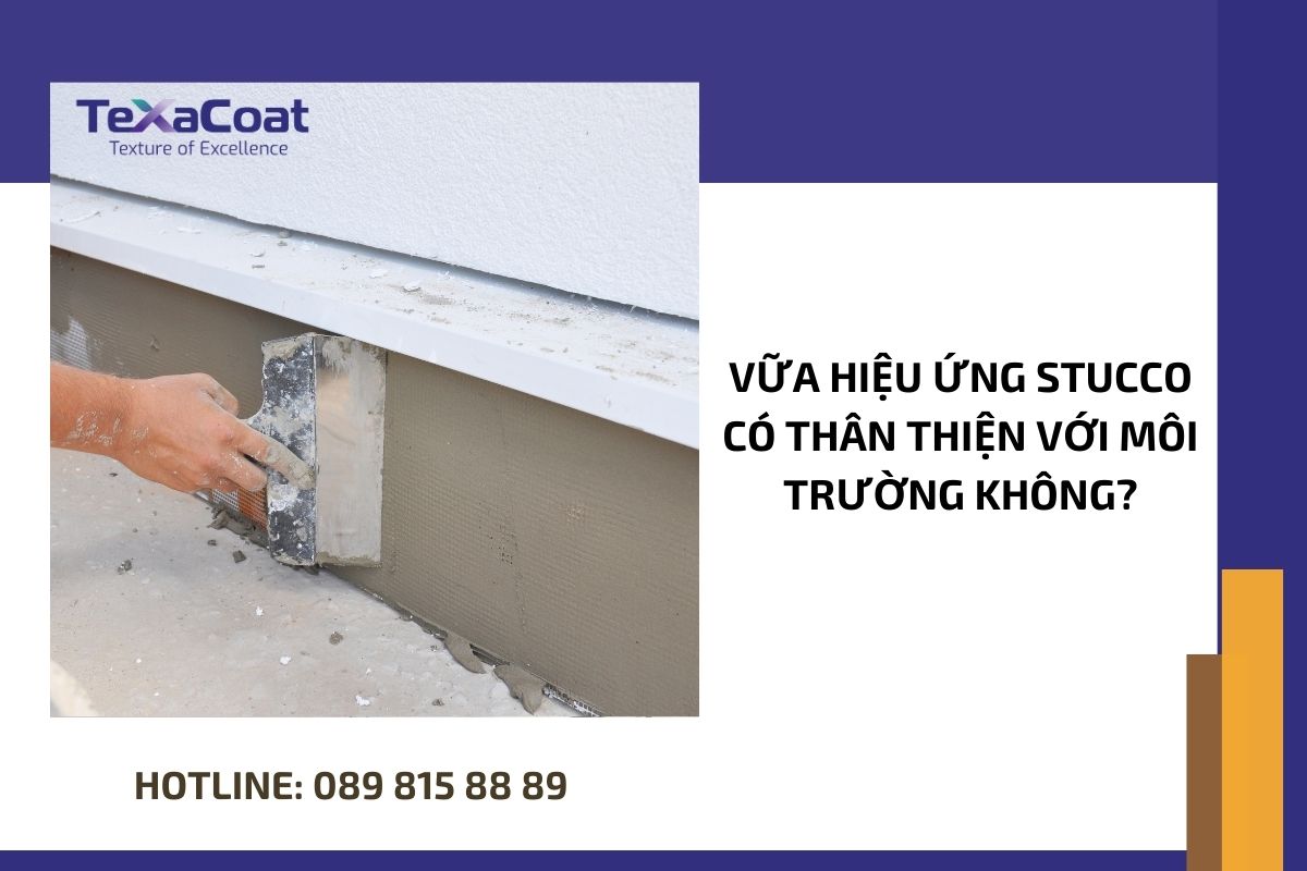 Vữa hiệu ứng stucco có thân thiện với môi trường không?