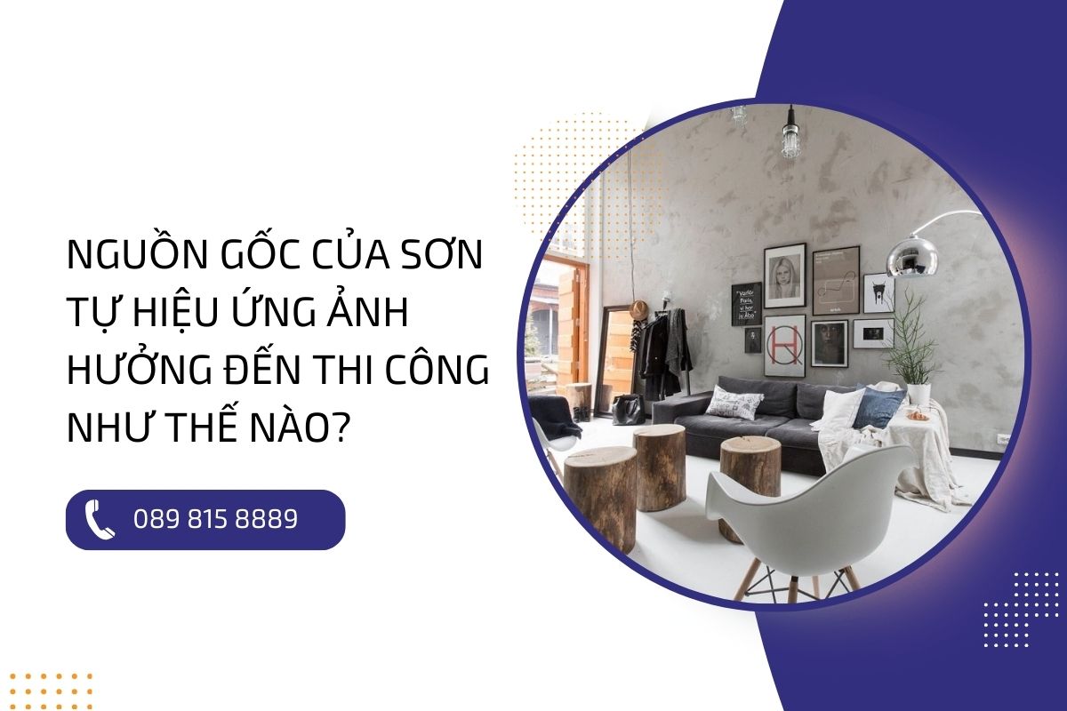 Nguồn gốc của sơn tự hiệu ứng và ảnh hưởng của nó đến thi công